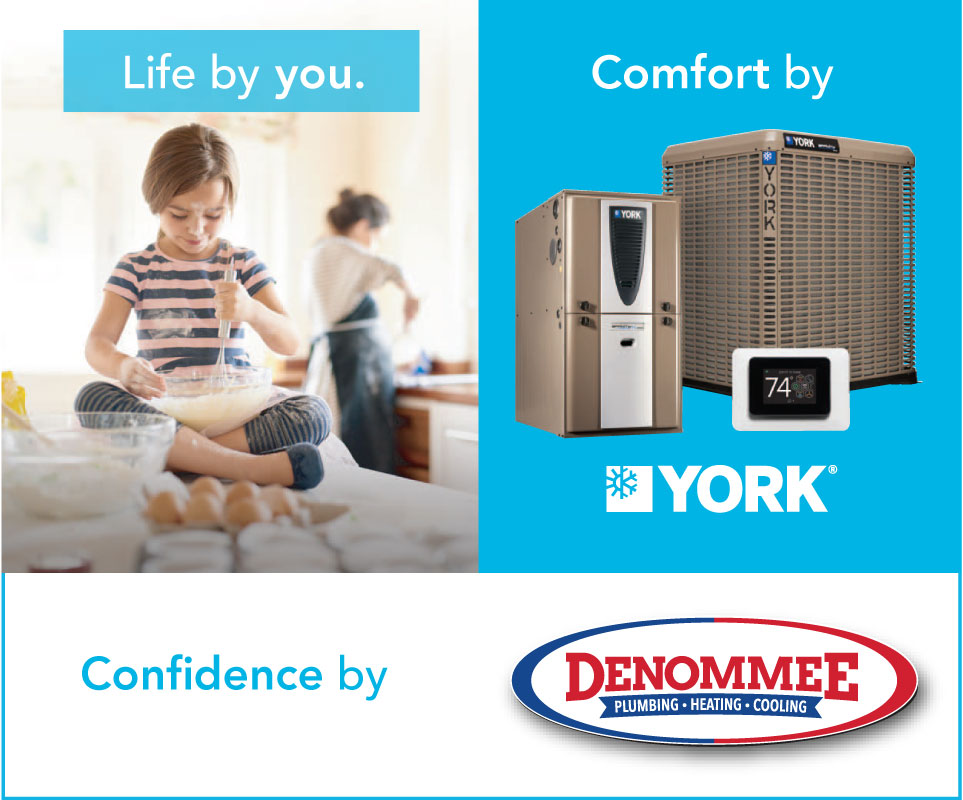 YORK + Denommee= Quality since 1874 backed by 4 Generations of legendary service!