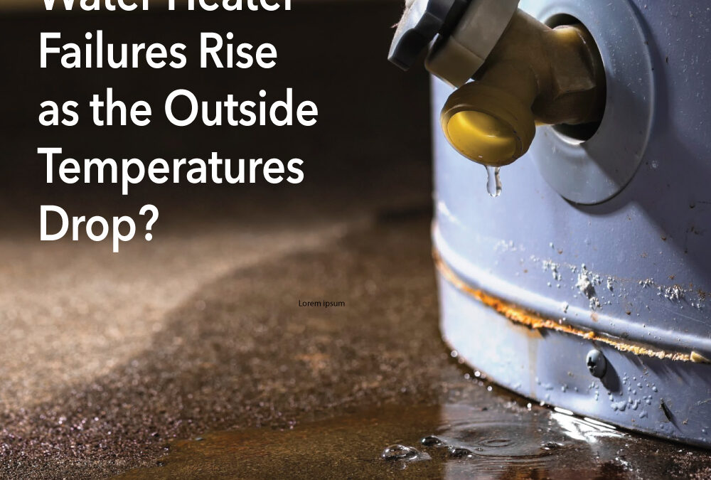 As outside temperatures drop, we see an increase in water heater failures. Why?